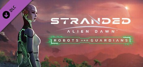 Stranded: Alien Dawn Robots and Guardians